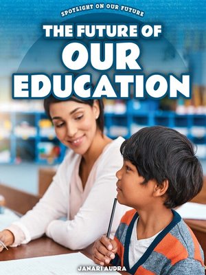 cover image of The Future of Our Education